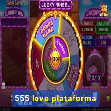 555 love plataforma